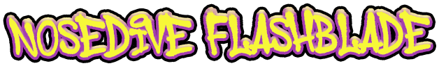 Nosedive Flashblade