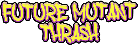 Future Mutant Thrash